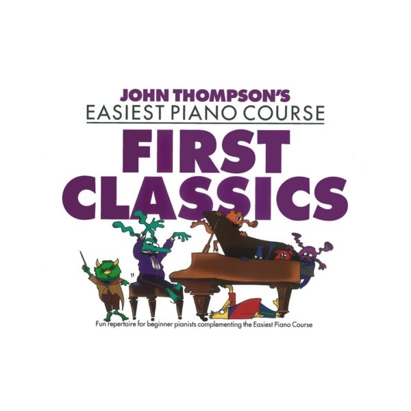John Thompson's Easiest Piano Course: First Classics