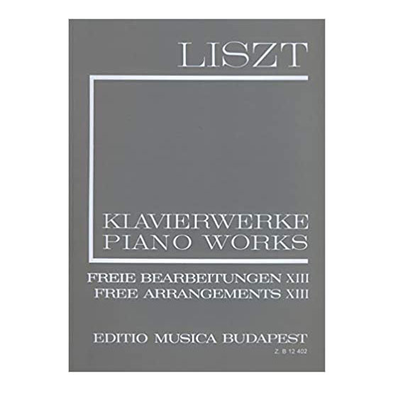 Liszt - Piano Works Free Arrangements XIII II/13 Liszt - Piano Works Free Arrangements XIII II/13